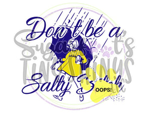 Don't Be a Salty B**** (Script Font) - Waterslides - Sugarfoot's Tiny Shinys, LLC